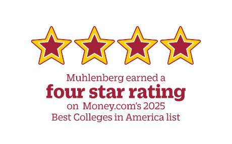 Muhlenberg has earned a four star rating and placement on Money.com’s 2025 Best Colleges in America list, which showcases top value colleges based on quality of education, affordability, and alumni employment outcomes.