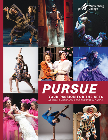 Cover of the Theatre & Dance brochure features nine theatre and dance production photos, along with the Muhlenberg College logo in the top right, and this text in the middle: ‘Pursue your passion for the arts at Muhlenberg College Theatre & Dance.’