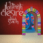 Labyrinth of Desire poster art: a colorful stone archway leads through several interior archways to a stylized, abstract labyrinth. A thumbprint pattern decorates the wall. Text says 